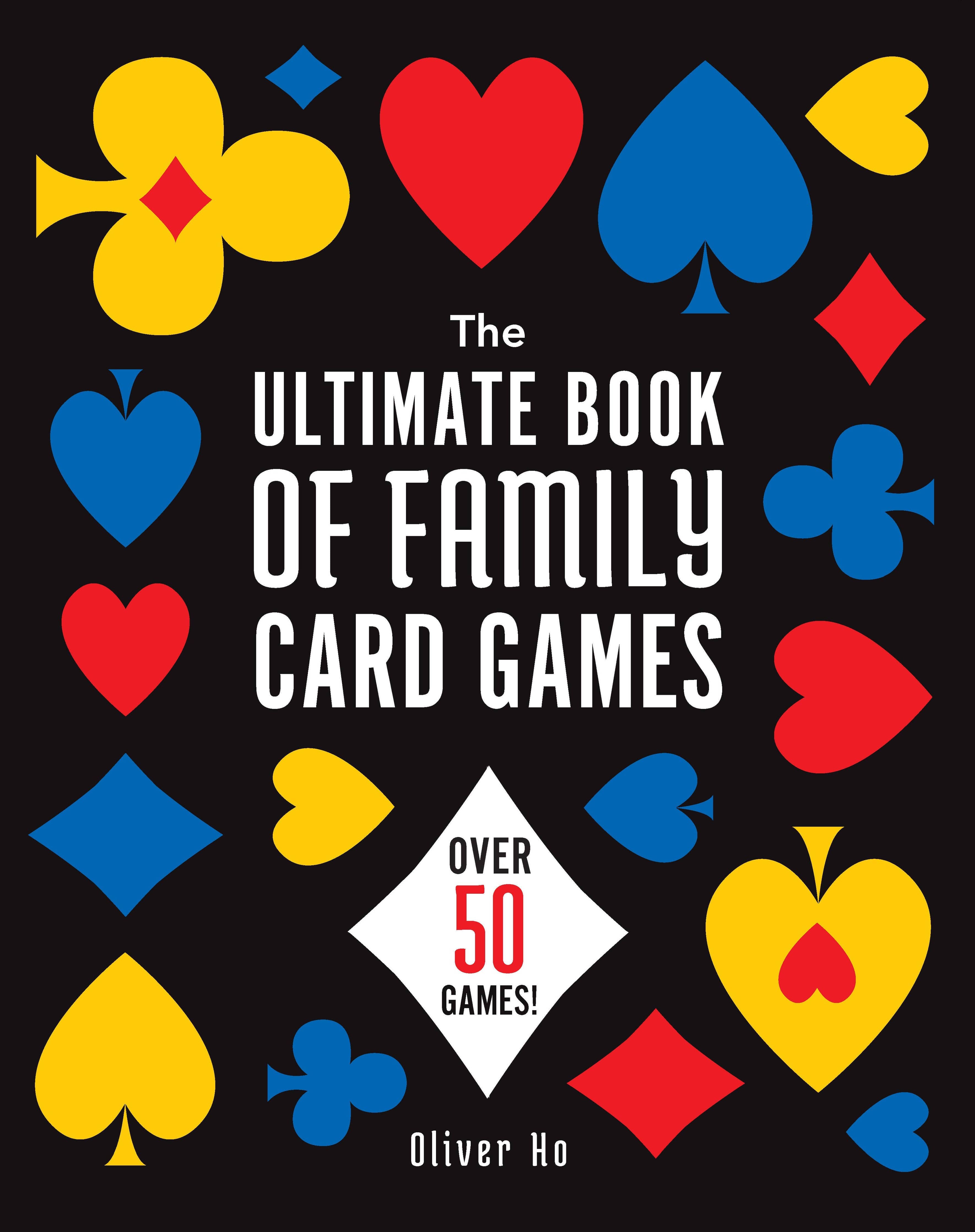 The Ultimate Book of Family Card Games: Over 50 Games!—a must-have card game book for all ages, featuring large colorful card suit symbols on a black cover.