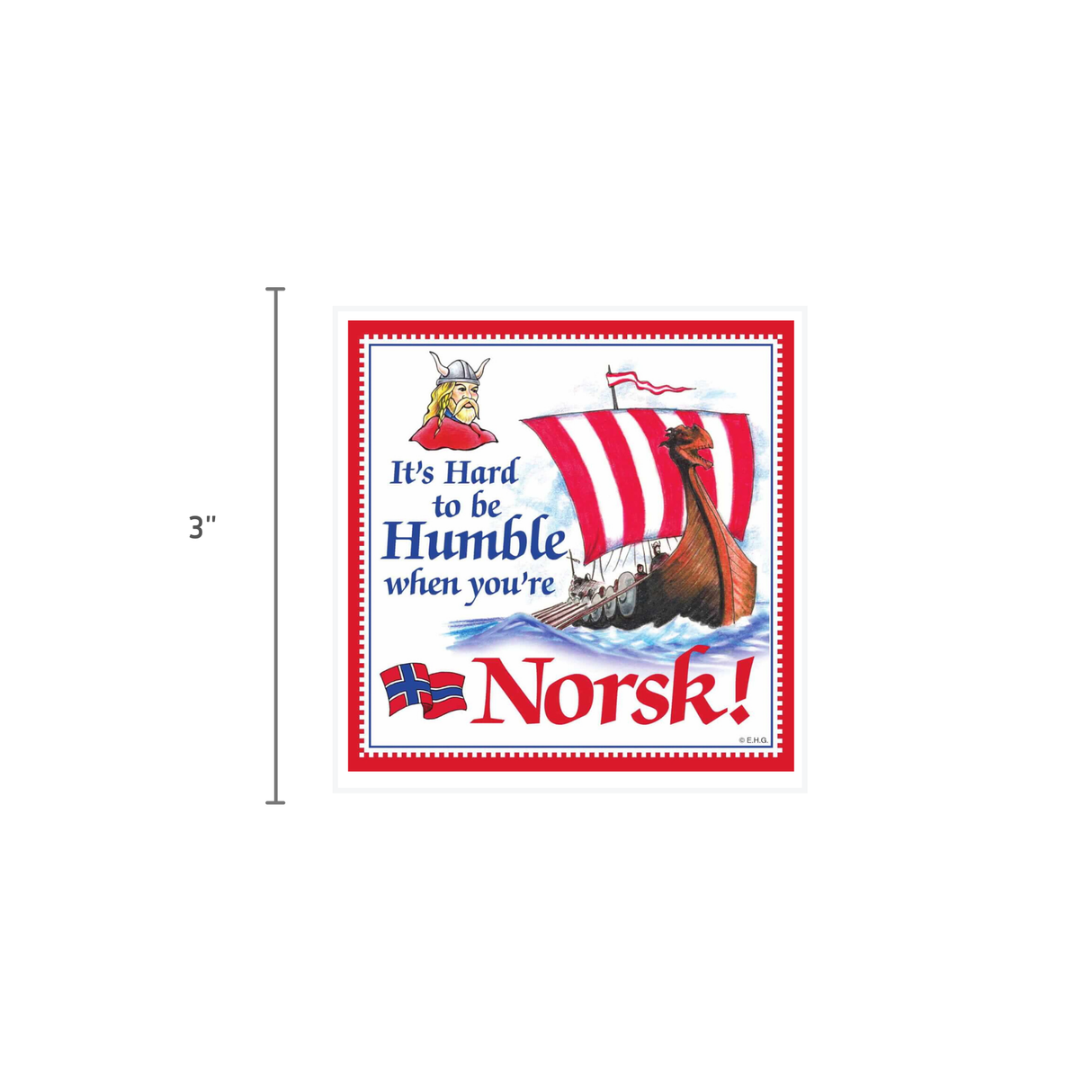 Magnet: Its Hard to be Humble When Youre Norsk!—a 3 square refrigerator magnet with a Viking ship, cartoon Viking head, and Norwegian flag. A fun nod to Norwegian culture and a great souvenir.