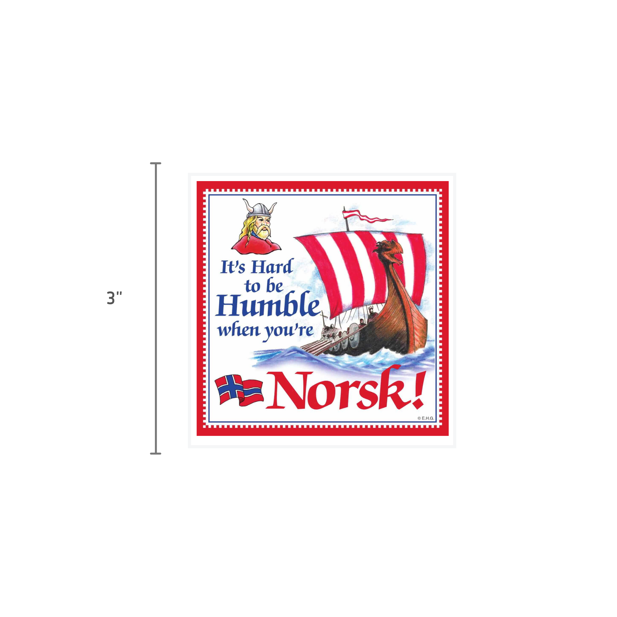 Magnet: Its Hard to be Humble When Youre Norsk!—a 3 square refrigerator magnet with a Viking ship, cartoon Viking head, and Norwegian flag. A fun nod to Norwegian culture and a great souvenir.