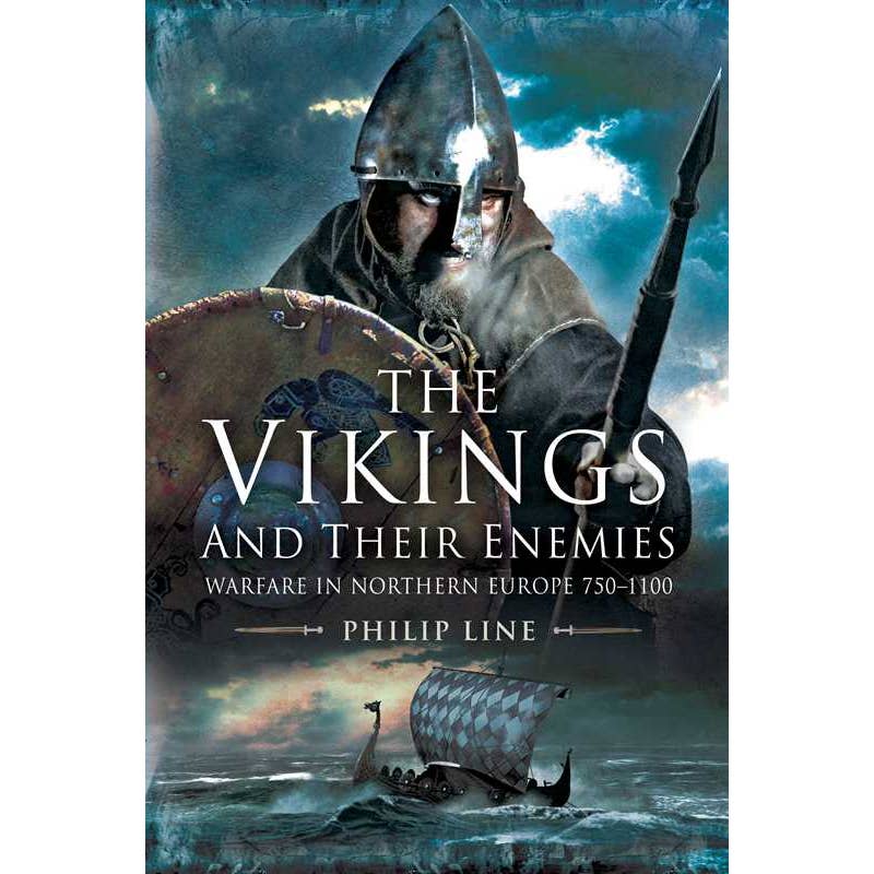 Book cover for "Vikings and Their Enemies: Warfare in Northern Europe 750-1100" by Phillip Line, shows a Viking warrior with helmet and shield, plus a longship at sea, reflecting the era's warfare.