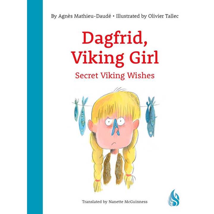 Book cover of Dagfrid, Viking Girl: Secret Viking Wishes by Agnes Mathieu-Daude, illustrated by Olivier Tallec, featuring blonde, braided Dagfrid with fish playfully hanging around her head.