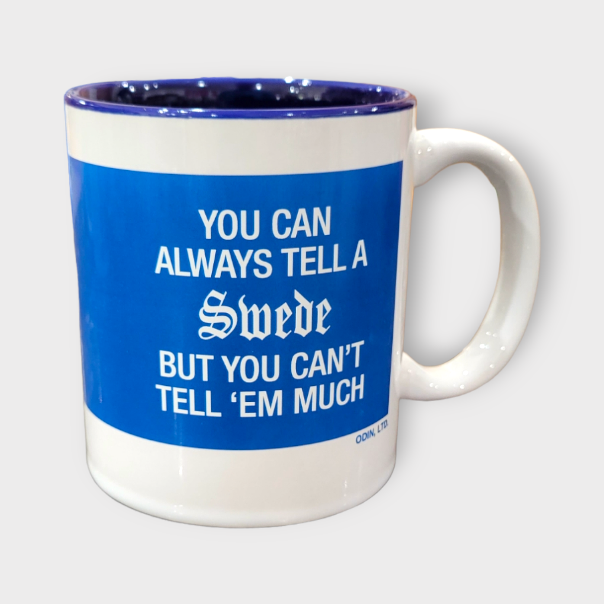 Mug: You Can Always Tell A Swede But You Can't Tell 'Em Much (11oz)
