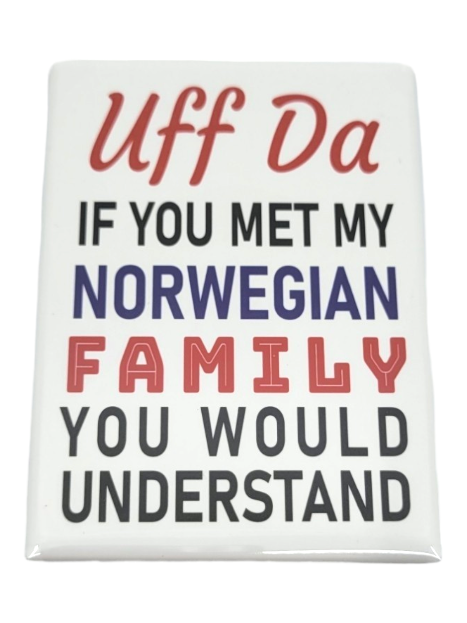 Magnet: Uff Da, If You Met My Norwegian Family You Would Understand