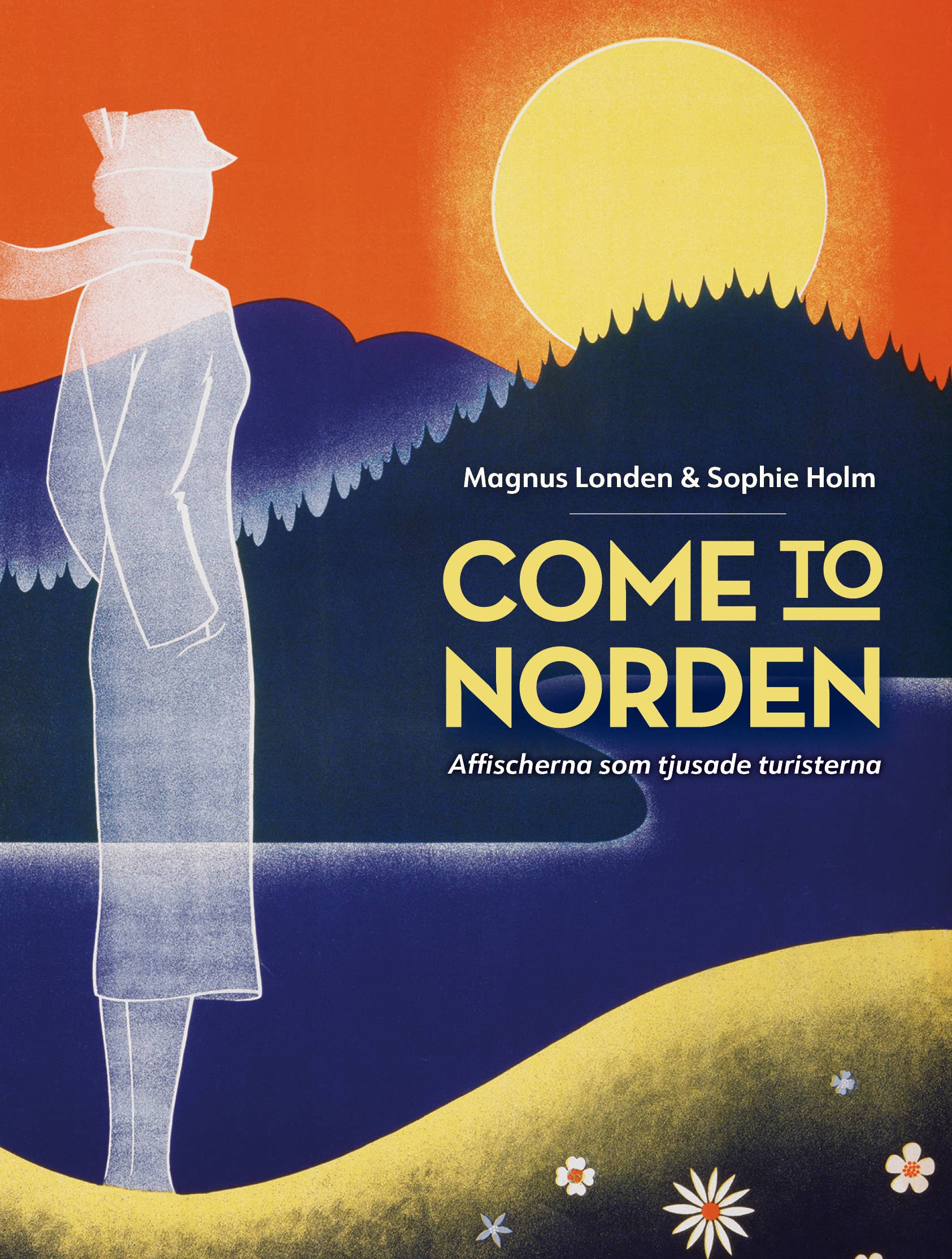 The book Come to Norden by Magnus Londen & Sophie Holm features a cover echoing Nordic vintage travel posters, with a silhouette against trees and a vibrant sky. Its an ideal coffee table addition or for the Nordiska museet exhibition. Now available as a Swedish coffee table book.