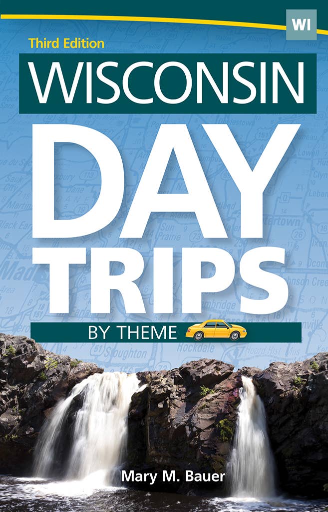 Book: Wisconsin Day Trips by Theme, 3rd Ed.