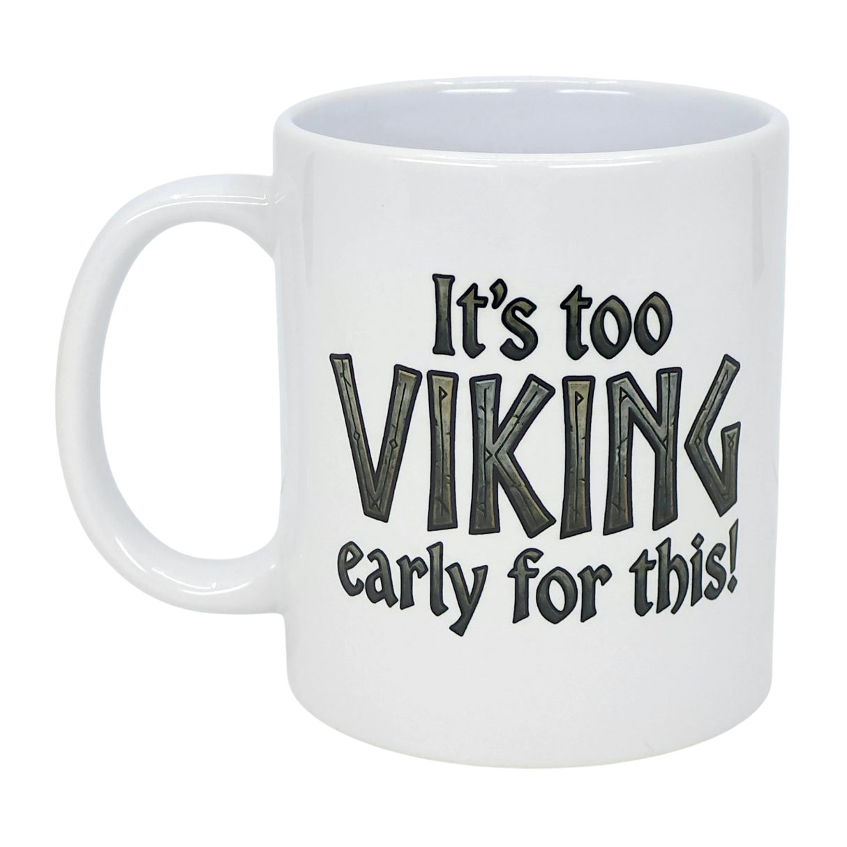 The Swedish Gift Store's 11 oz white ceramic mug, "It's Too Viking Early For This," features bold black text with "VIKING" in a wood-style font—a fun Norse-inspired mug perfect for your morning coffee.