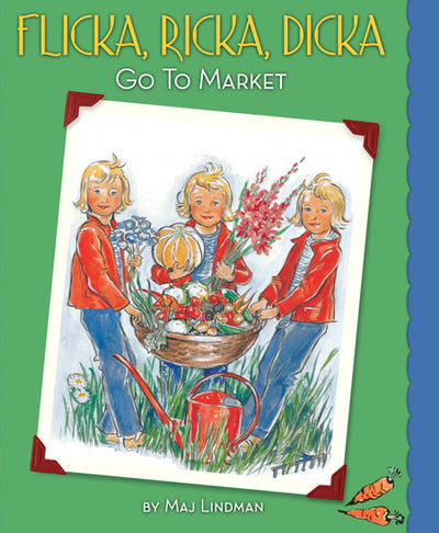 The cover of the book Flicka, Ricka, Dicka Go to Market by Maj Lindman showcases three Swedish children in red jackets carrying a basket filled with market vegetables and flowers.
