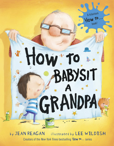 The cover of the book "How to Babysit a Grandpa" features a touching scene depicting babysitting a grandpa, complemented by playful patterns on the child's blanket. With illustrations by Lee Wildish and text by Jean Reagan, this charming picture book is perfect as a gift for grandparents.