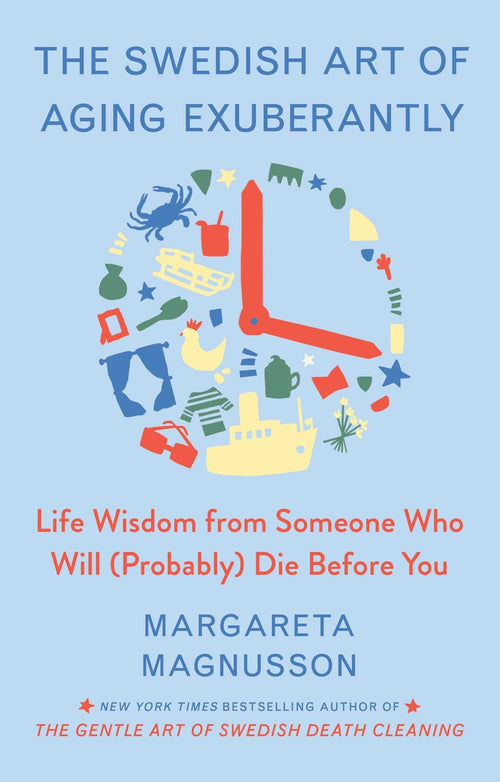 Book: Swedish Art of Aging Exuberantly by Margareta Magnusson features an icon-laden cover with the subtitle Life Wisdom from Someone Who Will (Probably) Die Before You, offering insights on death cleaning.