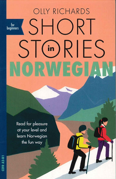 Book cover of "Short Stories in Norwegian" by Olly Richards, depicting hikers exploring a pine tree-filled mountainous landscape, ideal for novice language learners.