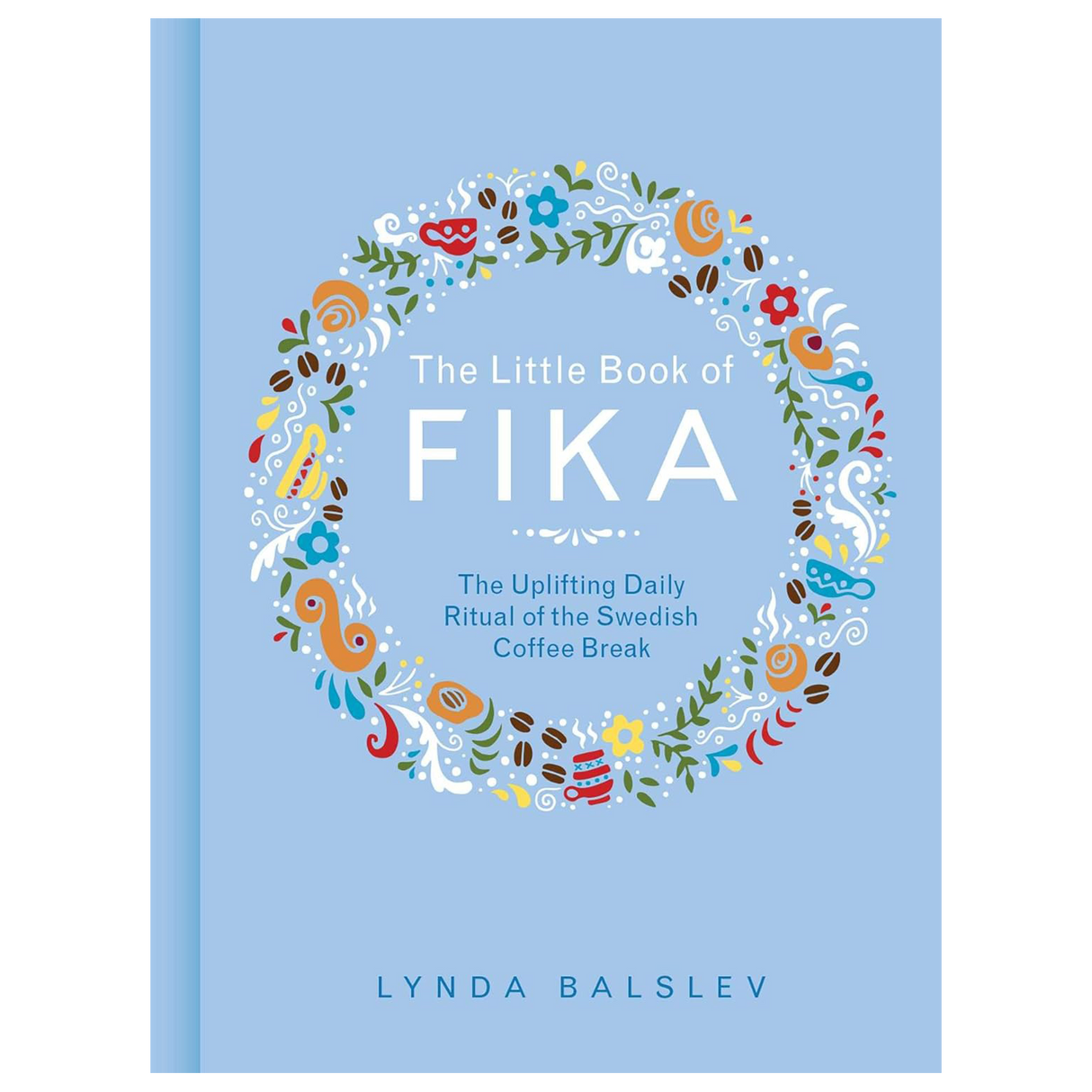 Light blue cover book, "Little Book of Fika" by Lynda Balslev, features a decorative coffee bean and flower design—an ideal guide to the Swedish coffee break and Scandinavian treats.