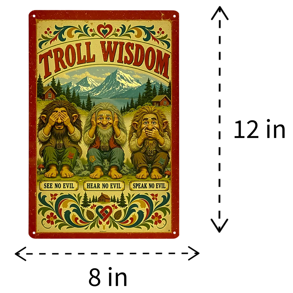 8 by 12-inch rectangular metal sign featuring three trolls in see no evil, hear no evil, speak no evil poses, kurbits floral borders, and the text Troll Wisdom.