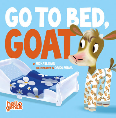 Go to Bed, Goat by Michael Dahl is a board book from the Hello Genius series, featuring a playful illustrated goat in pajamas—perfect for bedtime.