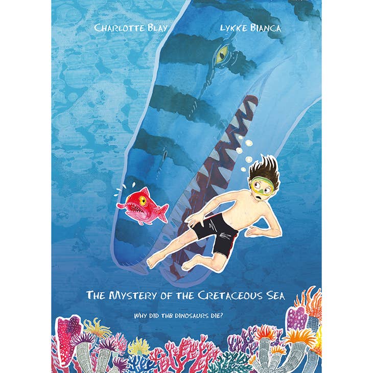 Cover art features a boy swimming with a red fish, facing a large blue Cretaceous Sea creature, surrounded by coral. It accompanies the title Mystery of the Cretaceous Sea: Why Did the Dinosaurs Die? by Charlotte Blay & Lykke Bianca, hinting at an intriguing fossil hunting adventure.