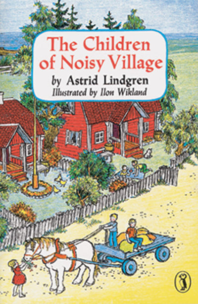 The book cover of Children of Noisy Village by Astrid Lindgren illustrates the Swedish countryside, featuring red houses and a horse-drawn wagon on a rural path.