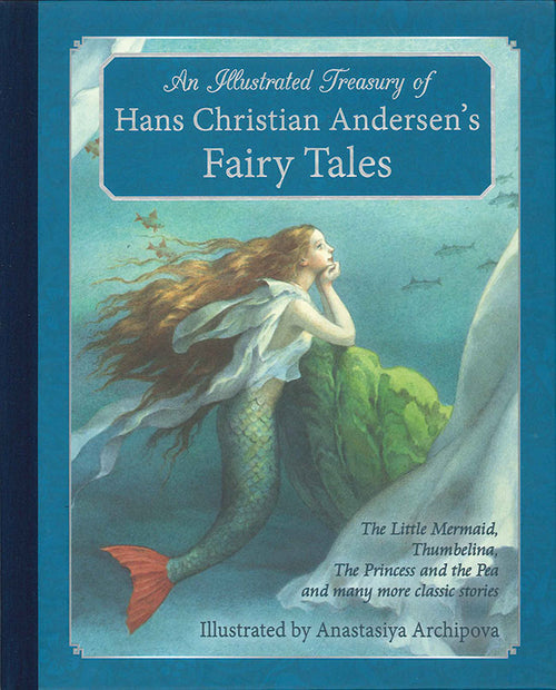 The cover of “An Illustrated Treasury of Hans Christian Andersen's Fairy Tales: The Little Mermaid, Thumbelina, The Princess and the Pea and many more classic stories” features a mermaid underwater. This captivating children's book, illustrated by Anastasiya Archipova, includes timeless tales such as "The Little Mermaid.