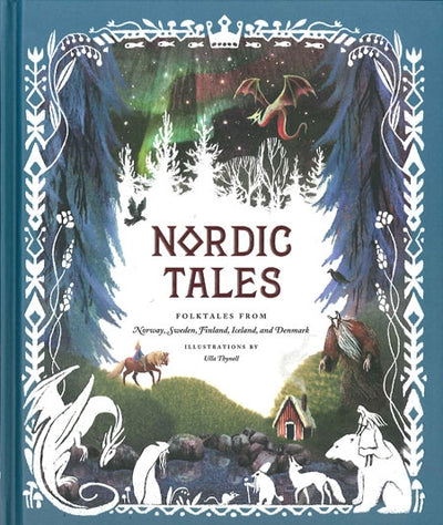 Cover of "Nordic Tales: Folktales from Norway, Sweden, Finland, Iceland, and Denmark" featuring Ulla Thynell's illustrations with Nordic folklore elements such as a dragon, wolves, and a crown set against a forest backdrop.