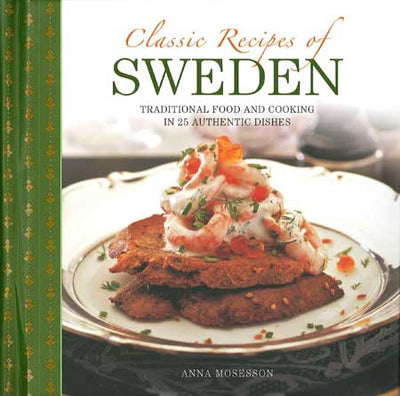 Cover of the cookbook titled "Book: Classic Recipes Of Sweden: Traditional Food And Cooking In 25 Authentic Dishes" by Anna Mosesson, featuring a dish with pancakes topped with seafood and garnish—a true celebration of Swedish cuisine.