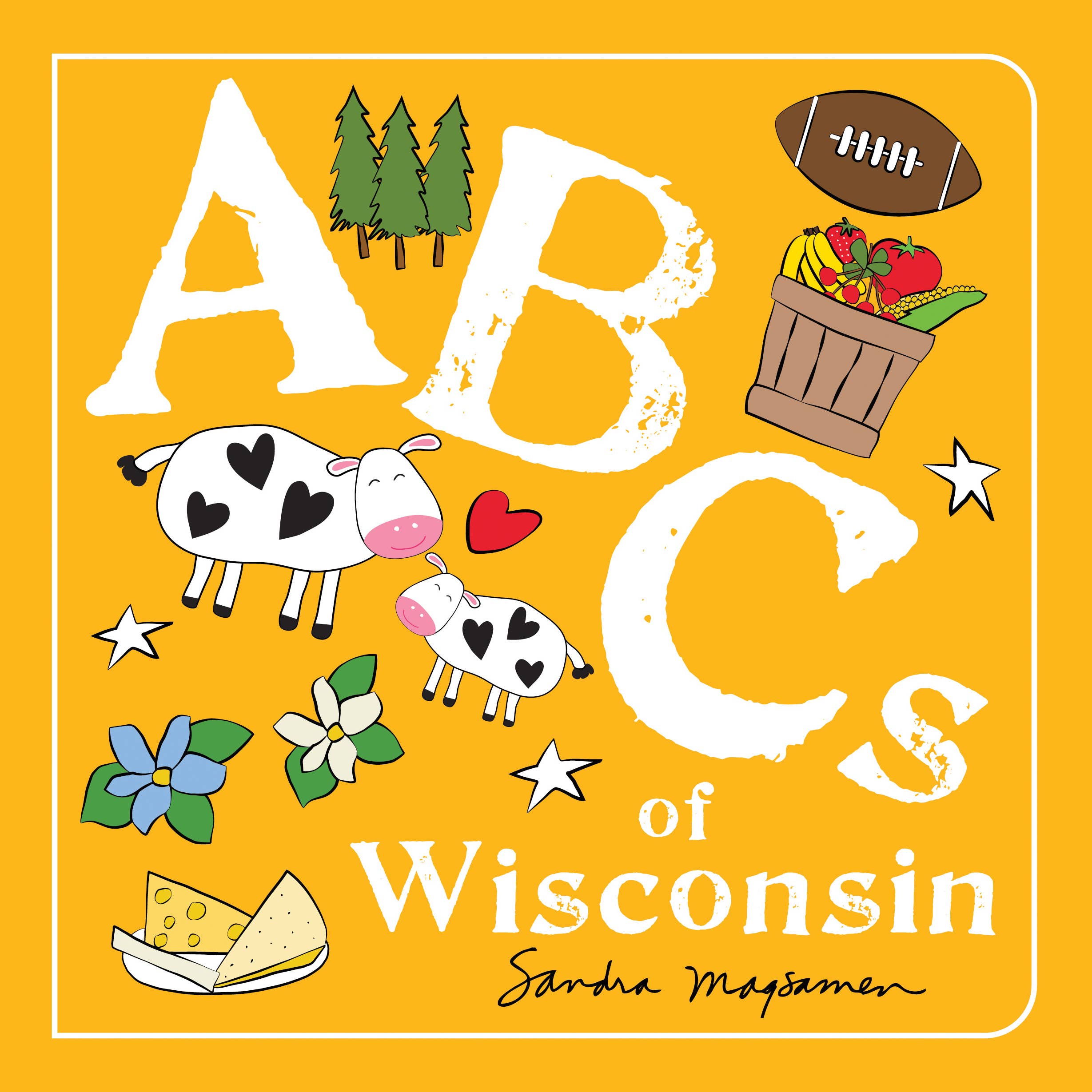 Illustrated cover of the book "ABCs of Wisconsin" showcasing iconic elements such as cows, cheese, flowers, trees, a football, and a basket of produce.