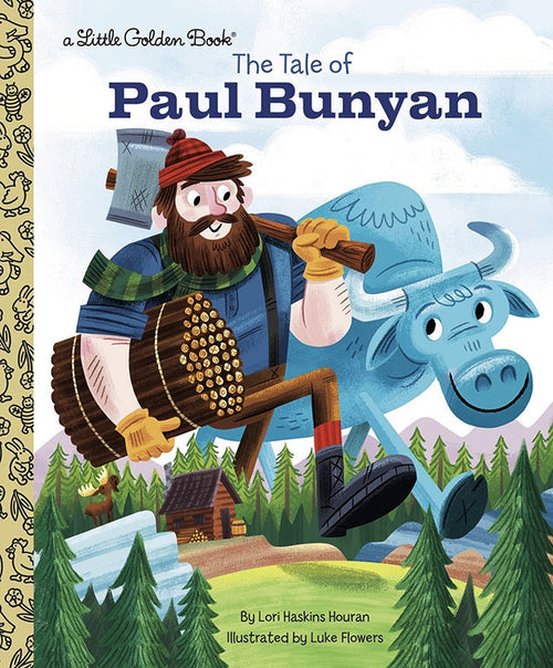 The cover of the Little Golden Book Tale of Paul Bunyan by Lori Haskins Houran, illustrated by Luke Flowers, shows the legendary hero with his blue ox and axe, amidst lush trees and a quaint cabin.