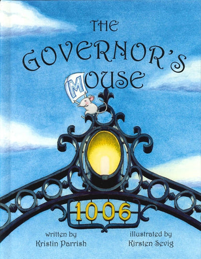 Cover of *Governor’s Mouse* by Kristin Parrish, illustrated by Kirsten Sevig. This charming children's book features a mouse holding the letter M, sitting atop a decorative lamp with 1006 in gold numbers, inspired by an educational tour of the Minnesota Governor's Residence.
