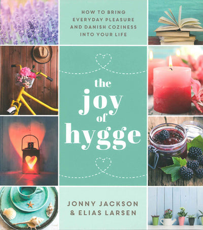 Book: Joy of Hygge: How to Bring Everyday Pleasure and Danish Coziness into Your Life