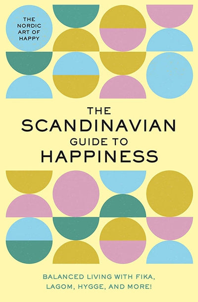 The cover of "Scandinavian Guide to Happiness" displays geometric shapes in soft pastel colors, while its subtitle, "Balanced Living with Fika, Lagom, Hygge, and More!", encourages readers to discover Nordic wisdom and happiness principles for a harmonious life.
