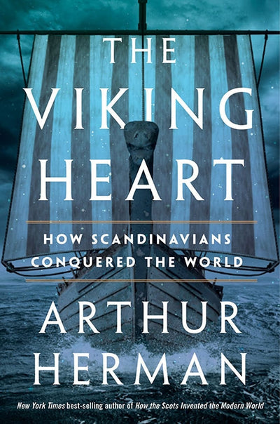 Cover of *Viking Heart: How Scandinavians Conquered the World* by Arthur Herman, depicting a Viking ship boldly sailing through tempestuous seas beneath ominous Scandinavian skies.
