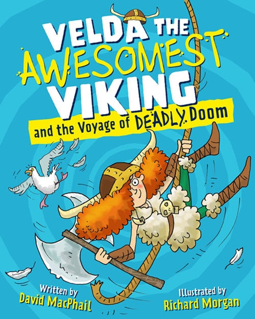 Cover of "Velda the Awesomest Viking and the Voyage of Deadly Doom," a book by David MacPhail with illustrations by Richard Morgan, showcasing Velda, a Viking girl alongside her seagull set against a blue backdrop as she embarks on her next adventure aboard the dragonship Valkyrie.