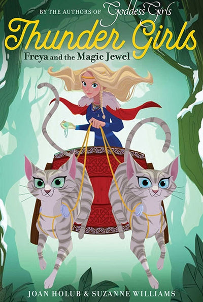 Illustrated cover of Book: Thunder Girls #1 - Freya & the Magic Jewel shows a girl in a cape riding a chariot pulled by two large gray cats through a forest, inspired by Norse mythology and adventures at Asgard Academy.