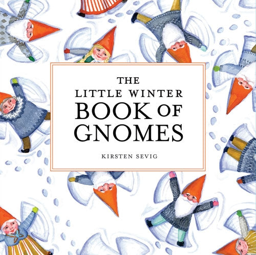 Cover of the Book: Little Winter Book of Gnomes by Kirsten Sevig features gnomes in red hats and winter outfits on a white background. This delightful book, ideal for holiday gifts, encapsulates the enchanting spirit and Scandinavian wisdom represented by these whimsical figures.