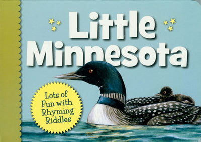 The board book, "Book: Little Minnesota," features a cover illustration of a loon, the state bird, with a chick on its back in the water. A yellow starburst highlights the fun rhyming riddles inside, making this delightful read perfect for young minds.