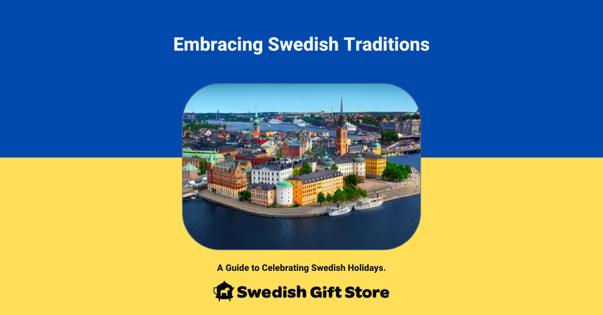 Embracing Swedish Traditions: A Guide To Celebrating Holidays