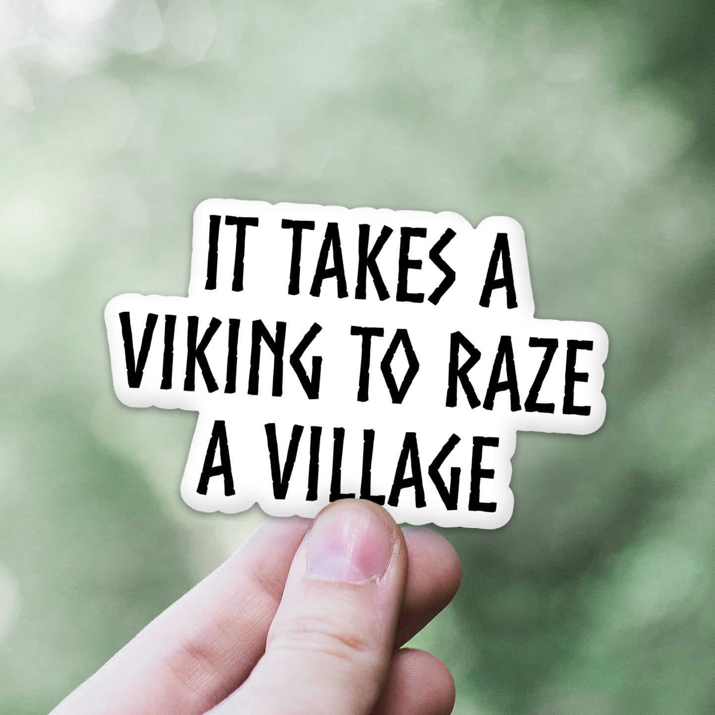 Sticker: It Takes A Viking To Raze A Village Sticker