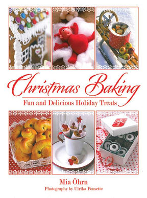 Cover of Book: Christmas Baking by Mia Öhrn: Fun & Delicious Holiday Treats, featuring festive Swedish baking and decorations in five separate photos.