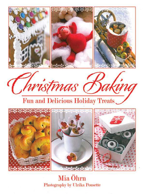 Cover of Book: Christmas Baking by Mia Öhrn: Fun & Delicious Holiday Treats, featuring festive Swedish baking and decorations in five separate photos.