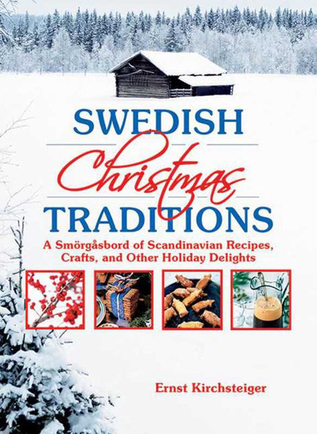 Paperback book Swedish Christmas Traditions by Ernst Kirchsteiger (128 pages), features a cover with snow, berries, festive foods, and a wooden cabin—reflecting the warmth of Swedish holiday celebrations.