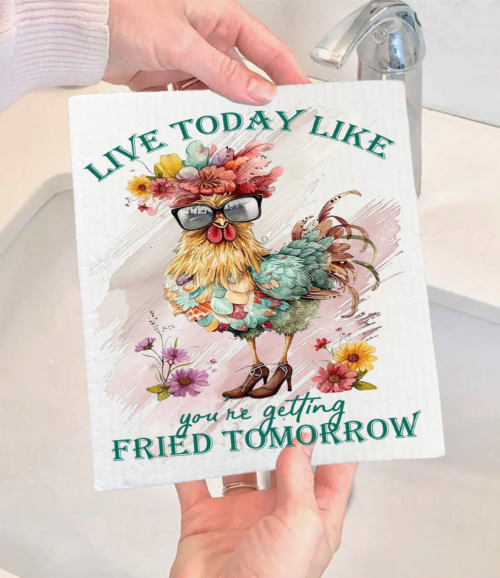Dish Cloth: Live Today Like You're Getting Fried Tomorrow Swedish Dishcloth