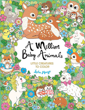 Brightly illustrated cover with baby deer, owls, rabbits, and hedgehogs among flowers. Enjoy coloring adorable creatures in Book: A Million Baby Animals Coloring Book by Lulu Mayo, perfect for kids and adults.