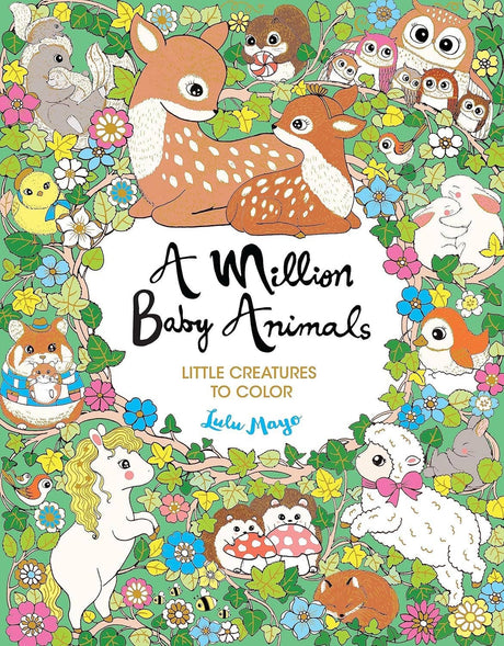 Brightly illustrated cover with baby deer, owls, rabbits, and hedgehogs among flowers. Enjoy coloring adorable creatures in Book: A Million Baby Animals Coloring Book by Lulu Mayo, perfect for kids and adults.