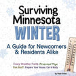 The book Surviving Minnesota Winter: A Guide for Newcomers & Residents Alike by Brett Ortler features a thermometer, offers weather facts, practical tips on winter driving, snow emergency management, and fun activities.