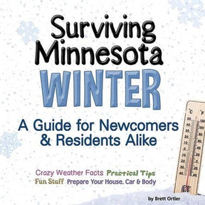 The book Surviving Minnesota Winter: A Guide for Newcomers & Residents Alike by Brett Ortler features a thermometer, offers weather facts, practical tips on winter driving, snow emergency management, and fun activities.