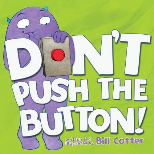 The book Dont Push the Button! by Bill Cotter features a whimsical purple monster holding a button on a vibrant green cover. This interactive padded 8x8 edition is ideal for kids read-alouds, encouraging young readers to engage with its colorful pages.