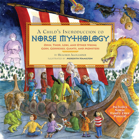 Vibrant cover of "A Child's Introduction to Norse Mythology" by Heather Alexander features Norse gods, a Viking ship, and a dragon. An ideal start for kids to explore Norse legends.