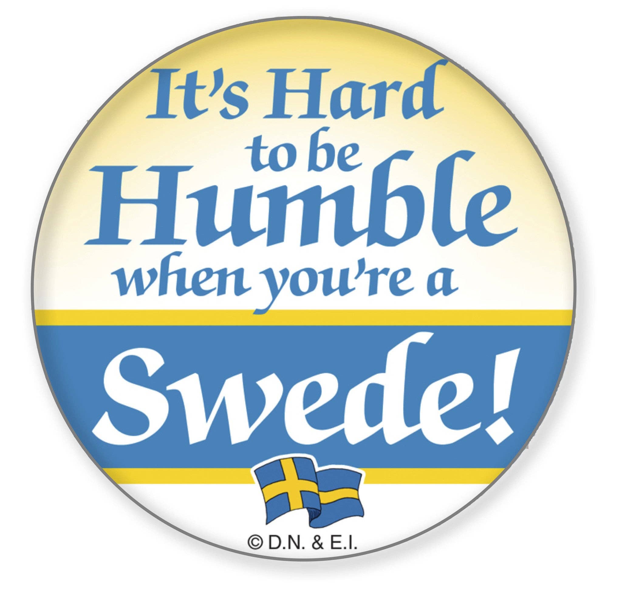 The Humble Swede Circle Button features a metal design with the message Its hard to be humble when youre a Swede! and a small Swedish flag at the bottom, similar to a festive pin.