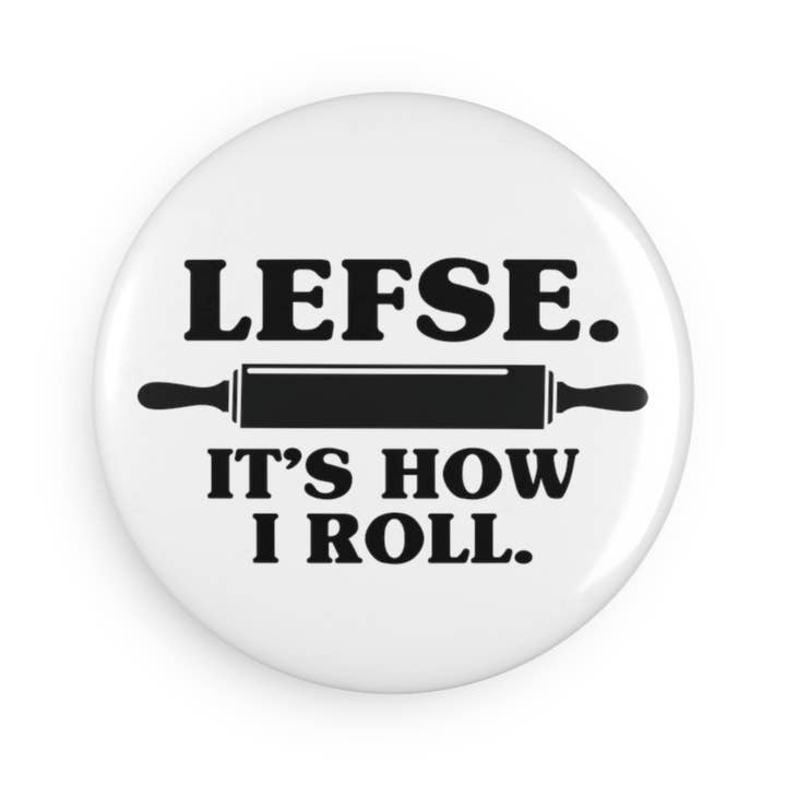 Button featuring Lefse Its How I Roll with a rolling pin image, ideal as a 2.25 round fridge magnet.