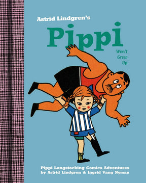 Book: Pippi Wont Grow Up by Astrid Lindgren features a cover with Pippi Longstocking lifting a large man, title and author on a blue background—a playful homage to Best Comics.