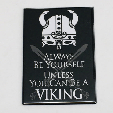 Magnet: Always Be Yourself Unless You Can be a Viking