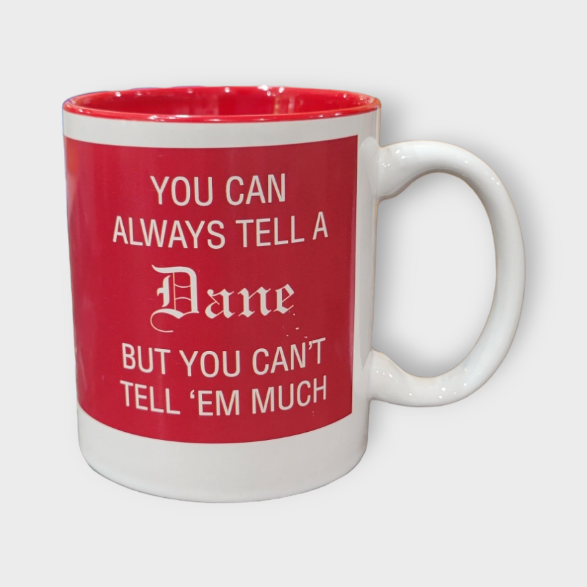 Mug: "You Can Always Tell A Dane But You Can't Tell 'Em Much" (11oz)