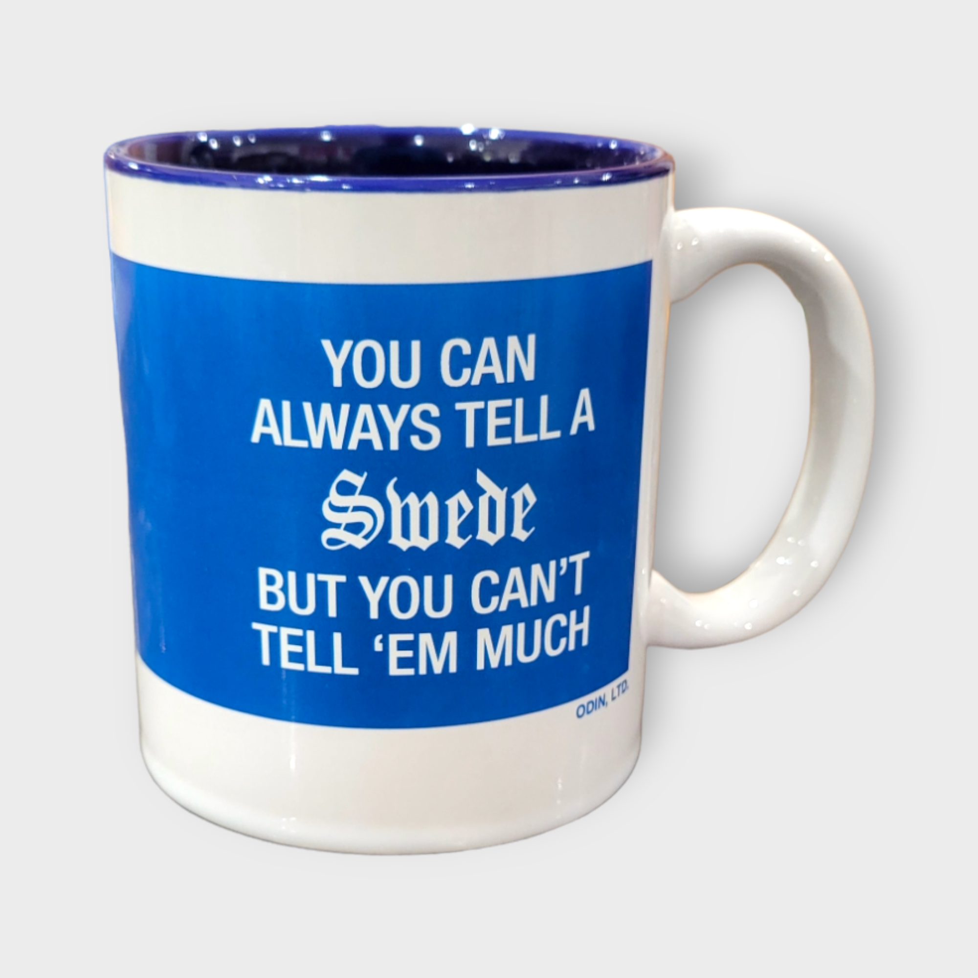 White ceramic 11oz mug featuring the text: "You Can Always Tell A Swede But You Can't Tell 'Em Much.